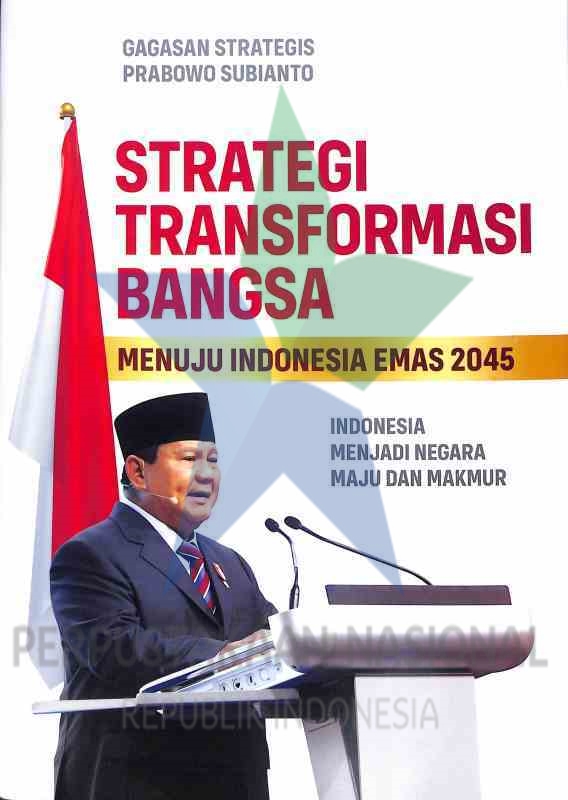 Strategi transformasi bangsa menuju Indonesia emas 2045 : Indonesia menjadi negara maju dan makmur