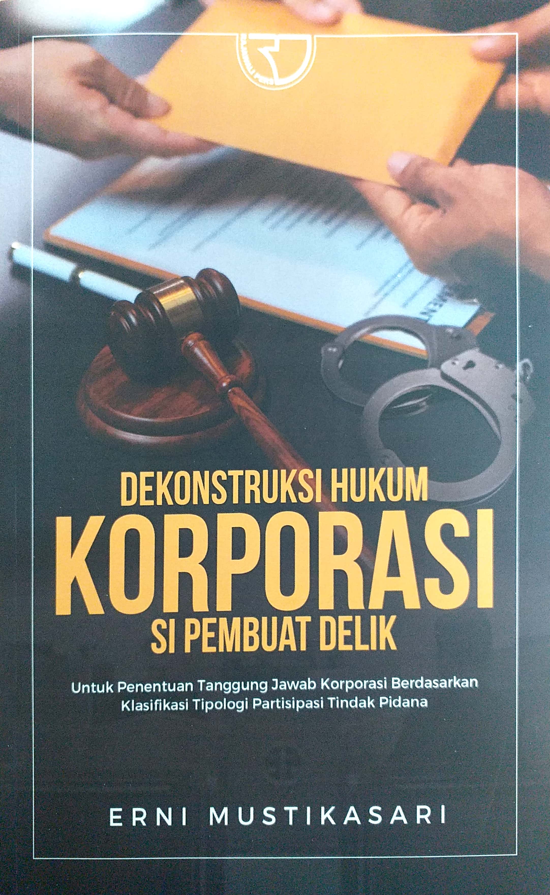 Dekonstruksi Hukum Korporasi Si Pembuat Delik