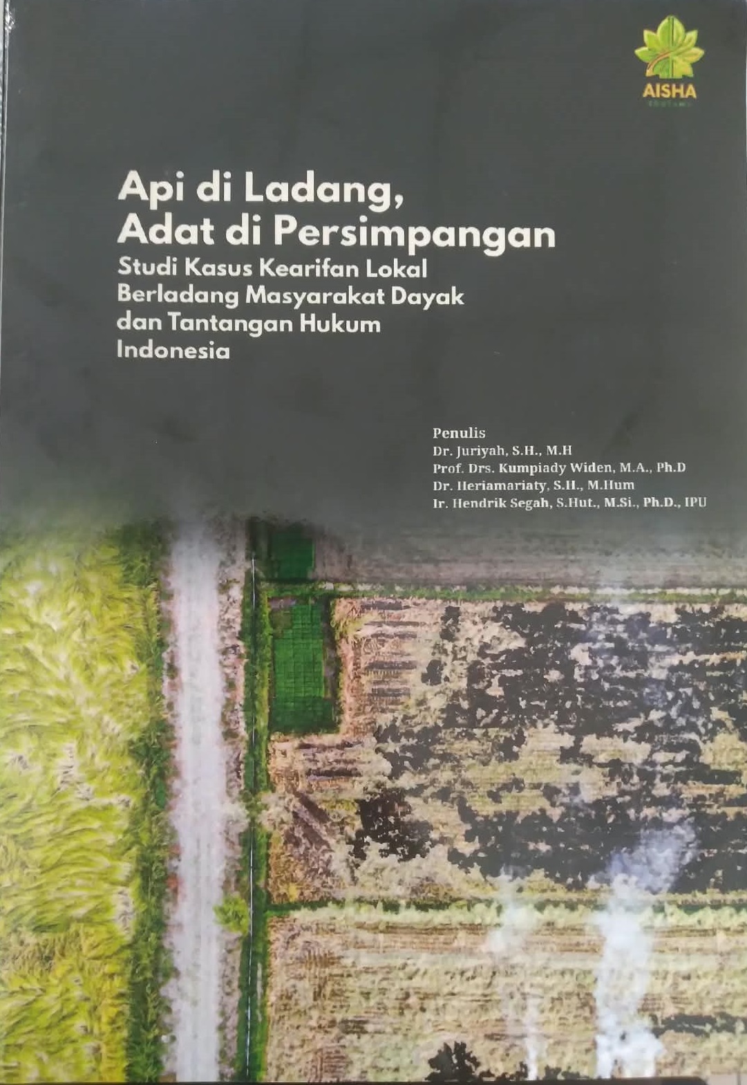 Api di Ladang, Adat di Persimpangan Studi Kasus Kearifan Lokal Berladang Masyarakat Dayak dan Tantan