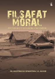 FILSAFAT MORAL Pergumulan Etis Keseharian Hidup Manusia