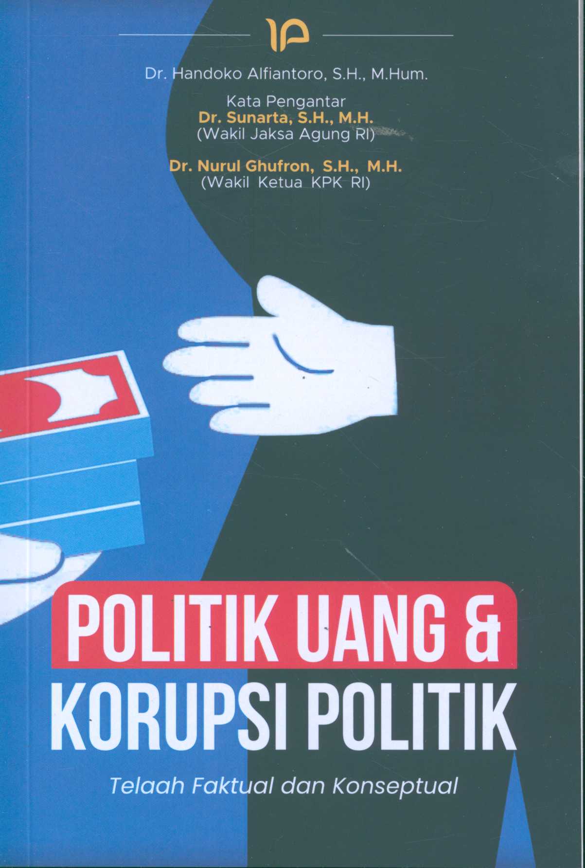 Politik Uang & Korupsi Politik Telaah Faktual dan Konseptual