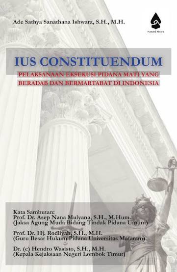 Ius Constituendum Pelaksanaan Eksekusi Pidana Mati yang Beradab dan Bermartabat di Indonesia