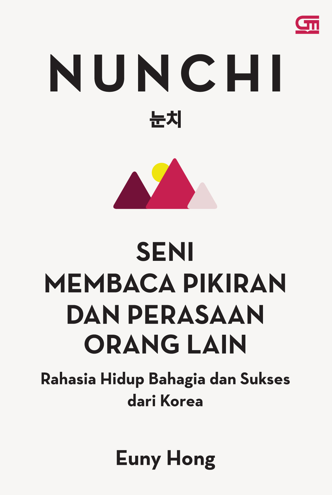 Nunchi  Seni Membaca Pikiran dan Perasaan Orang Lain Rahasia Hidup Bahagia dan Sukses dari Korea