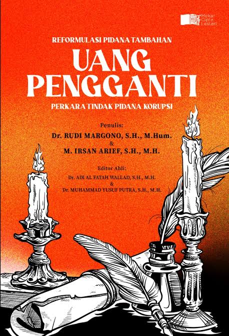 Reformulasi Pidana Tambahan Uang Pengganti Perkara Tindak Pidana Korupsi